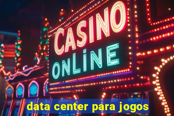 data center para jogos